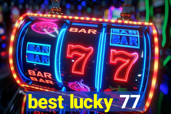best lucky 77